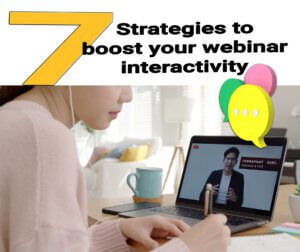 Seven simple Strategies you can use to boost your webinar interactivity